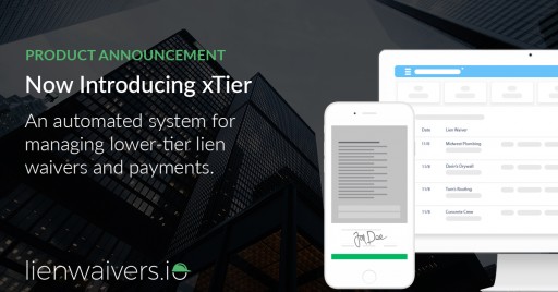 lienwaivers.io Introduces xTier, an Automated System for Managing Lower-Tier Lien Waivers and Payments