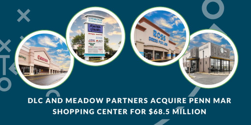 DLC and Meadow Partners Acquire Penn Mar Shopping Center for $68.5 Million