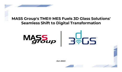 MASS Group's TME(R) MES Fuels 3D Glass Solutions' Seamless Shift to Digital Transformation