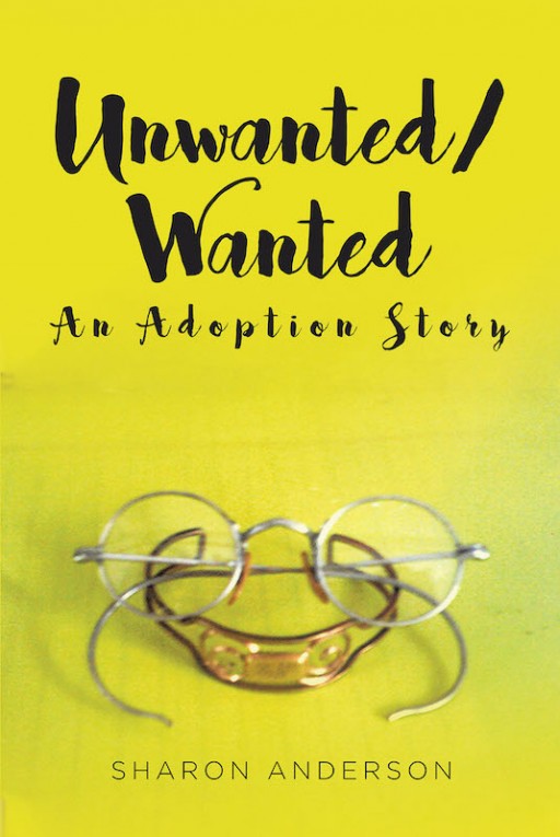 Sharon Anderson's New Book 'Unwanted/Wanted: An Adoption Story' is a Heartwarming Memoir of the Author's Life as an Adopted Child Living in a Loving and Nurturing Home