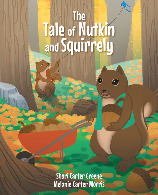 Shari Carter Greene and Melanie Carter Morris' New Book 'The Tale of Nutkin and Squirrely' is a Lighthearted Tale on the Importance of Planning for the Future