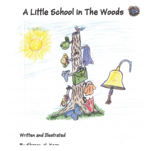 Sharon H. Kear's New Book, "A Little School in the Woods" is an Enthralling Fable Filled With Lessons on Acceptance, Objectivity, and Compassion Towards Others.