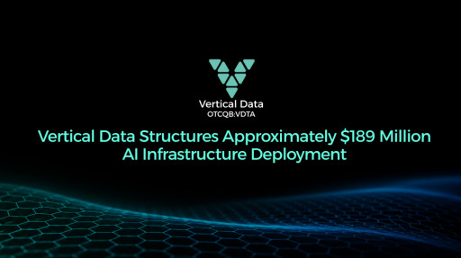 Vertical Data Structures Approximately $189 Million AI Infrastructure Deployment
