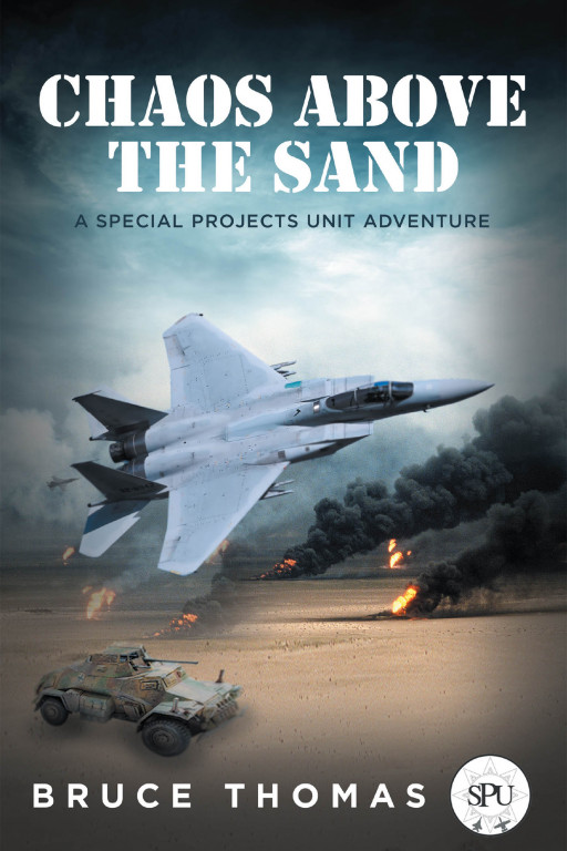 Bruce Thomas's New Book 'Chaos Above the Sand' Brings an Action-Packed Story About Stopping Iran's Plans of Seizing the Entire Middle East