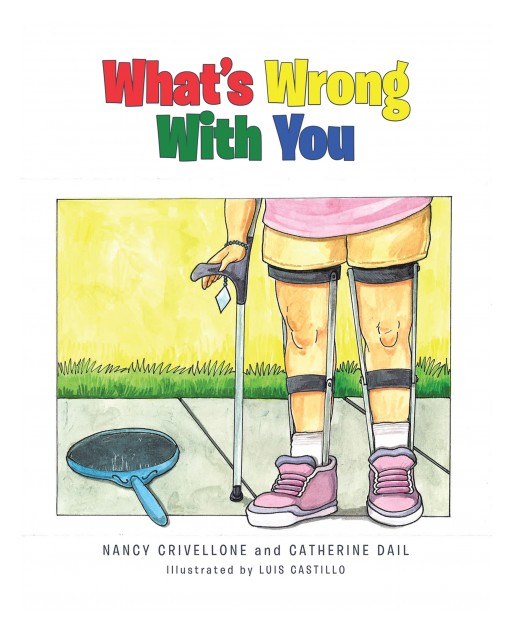 Nancy Crivellone and Catherine Dail's New Book 'What's Wrong With You?' is a Beautiful Tale About Understanding People's Differences and Abilities
