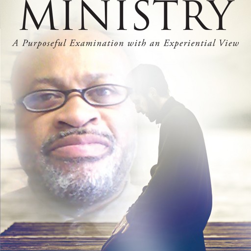 Author William Chaney's Newly Released "Music Ministry: A Purposeful Examination With an Experiential View" Is a Guide Aimed at Helping Churches Begin Musical Programs.