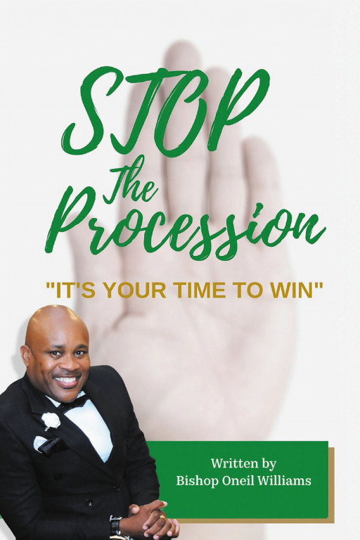 Author Bishop Oneil Williams' new book 'Stop the Procession: "It's Your Time to Win"' inspires readers to find hope amid even life's darkest times