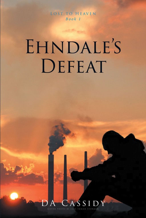 DA Cassidy's New Book, 'Ehndale's Defeat' is a Riveting Story of a Powerful and Enigmatic Man Who is Perpetually Engaged in the Pursuit of Extortion