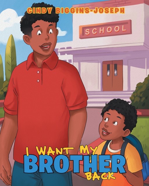 Cindy Biggins-Joseph's New Book 'I Want My Brother Back' is a Powerful Children's Read That Teaches About Family, Love, and Understanding