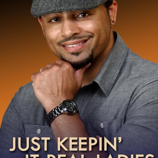 Jamal Watters, Licensed Clinical Social Worker, "Keeps It Real" on Relationships in His Stylishly Hip and Insightful New Book, Just Keepin' It Real, Ladies