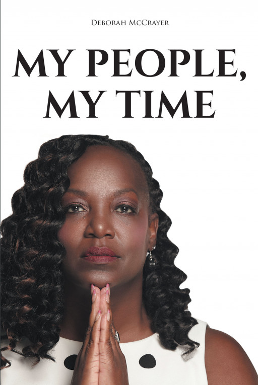 Deborah McCrayer's New Book, 'My People, My Time', Accounts Significant Events Throughout African American History and a Tale of One Woman's Courage