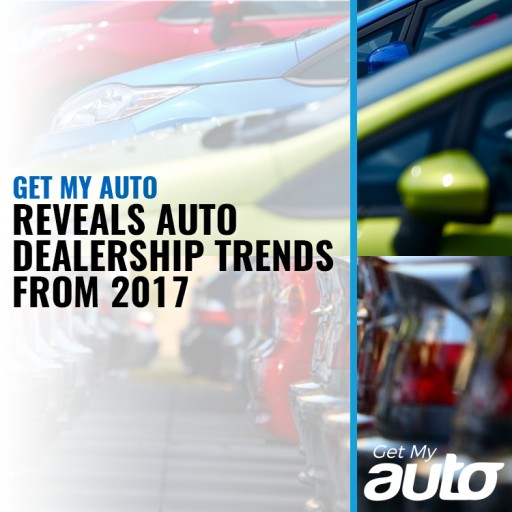 Get My Auto Reveals Auto Dealership Trends From 2017