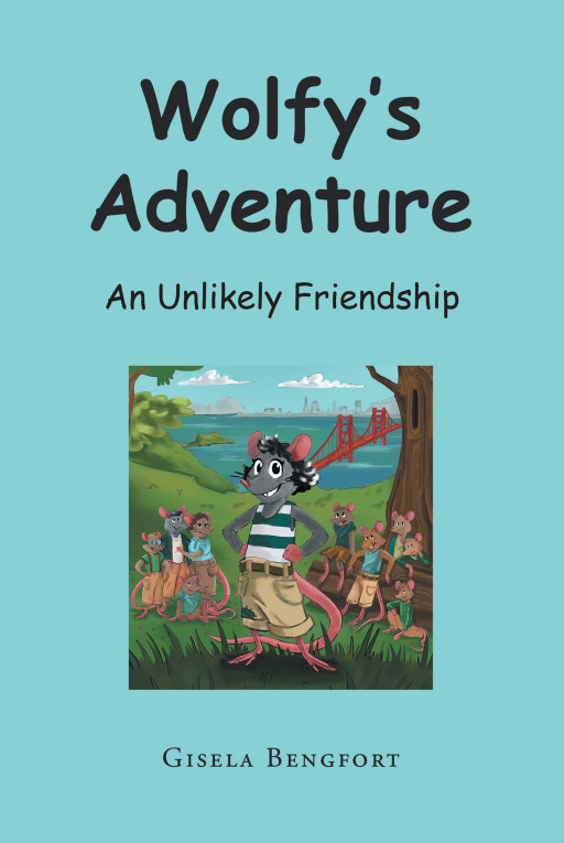 Gisela Bengfort's New Book 'Wolfy's Adventure' Follows an Unlikely Friendship Through Exciting Events and Life Changing Decisions