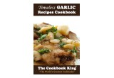 Timeless GARLIC Recipes Cookbook