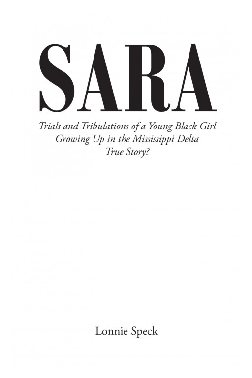 Author Lonnie Speck's New Book, 'Sara', is the Thrilling Tale of a Young Black Girl Growing Up in the Throngs of Racism in the South