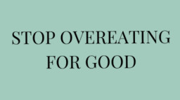 Stop Overeating For Good