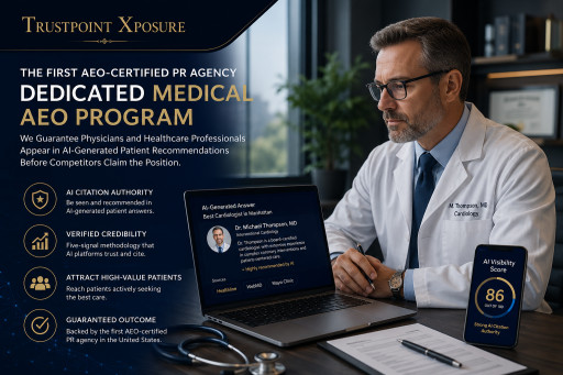 The First AEO-Certified PR Agency Trustpoint Xposure Launches Dedicated Medical AEO Program, Guaranteeing Physicians and Healthcare Professionals Appear in AI-Generated Patient Recommendations Before Competitors Claim the Position