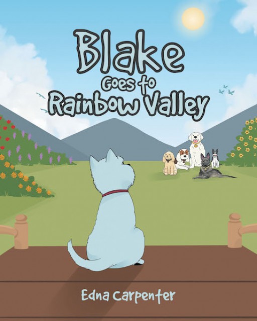 Edna Carpenter's New Book 'Blake Goes to Rainbow Valley' is a Heartwarming Tale of a Dog's New Life in Paradise