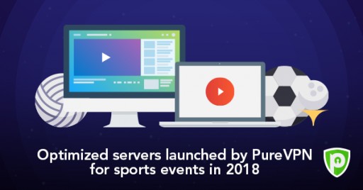 PureVPN's Goes Up a Level for Sports - Adds 150 Optimized Servers