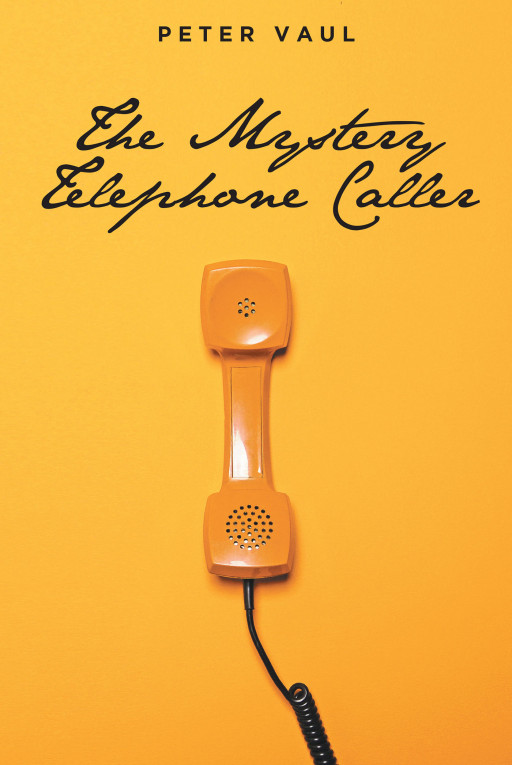 Peter Vaul's New Book 'The Mystery Telephone Caller' is an Amusing History of the Vaul Family and How One Single Call Opened a Door to Financial Stability