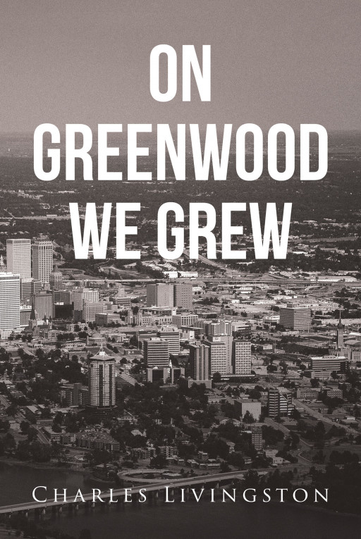 Author Charles Livingston's New Book 'On Greenwood We Grew' is a Heartwarming Tale From a Son of His Mother's Journey From Country Mouse to Resilient, Strong City Woman