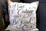 Have Courage and Be Kind - Pillow
