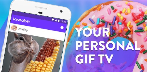 GIF & Chill: Kweak.ly Launches First Personalized GIF TV on Android