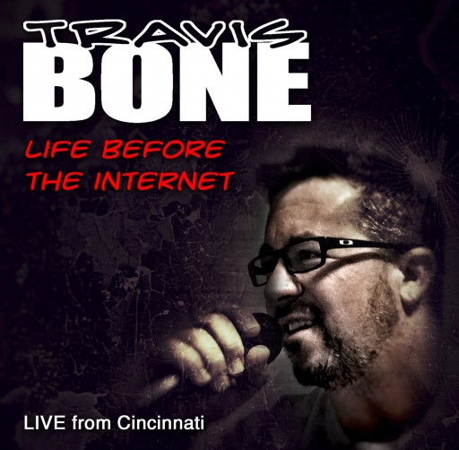 Debut Comedy Album "Life Before the Internet" From Stand-Up Comedian Travis Bone Released