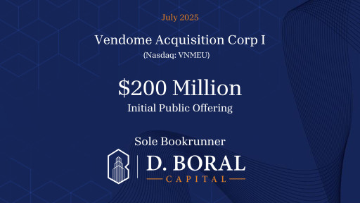 D. Boral Capital Acted as Sole Bookrunner to Vendome Acquisition Corporation I (Nasdaq: VNMEU) in Connection with its $200.0 Million SPAC Initial Public Offering