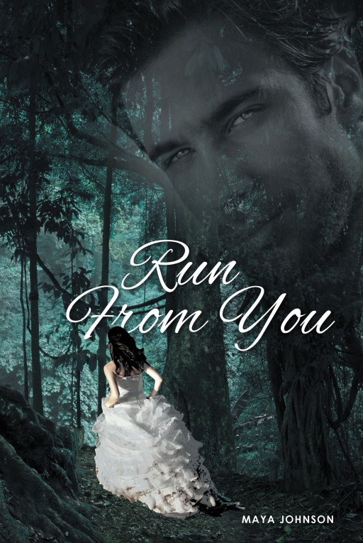 Author Maya Johnson's New Book, 'Run From You' is a Captivating Tale of a Brave Young Woman on the Run From Her Tumultuous Past
