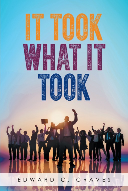 Award Winning Scholar Edward C. Graves' New Book 'It Took What It Took' Continues Research of American Cultural Studies
