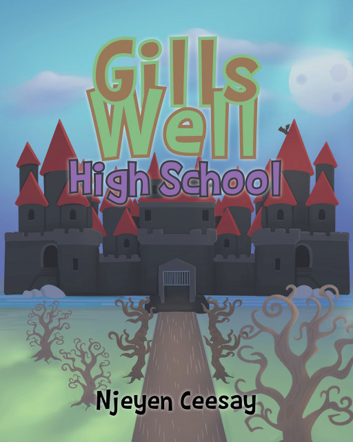 Author Njeyen Ceesay's New Book 'Gills Well High School' is the Story of a Girl Who Wants to Be a Monster