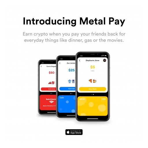 Metal Pay Launches With Peer-to-Peer Payments App That Rewards Users With Up to Five Percent Back in Cryptocurrency