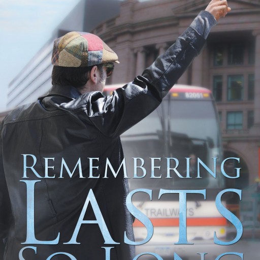 Thomas A. Greenlaw's New Book "Remembering Lasts So Long" Is A Tragic And Emotional Love Story Of The Past, Present And Future