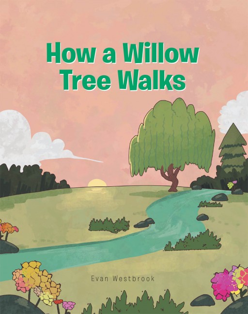 Evan Westbrook's New Book 'How a Willow Tree Walks' Tells a Lovely Tale About Two Individuals Who Met a Willow Tree