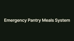Emergency Pantry Meals System