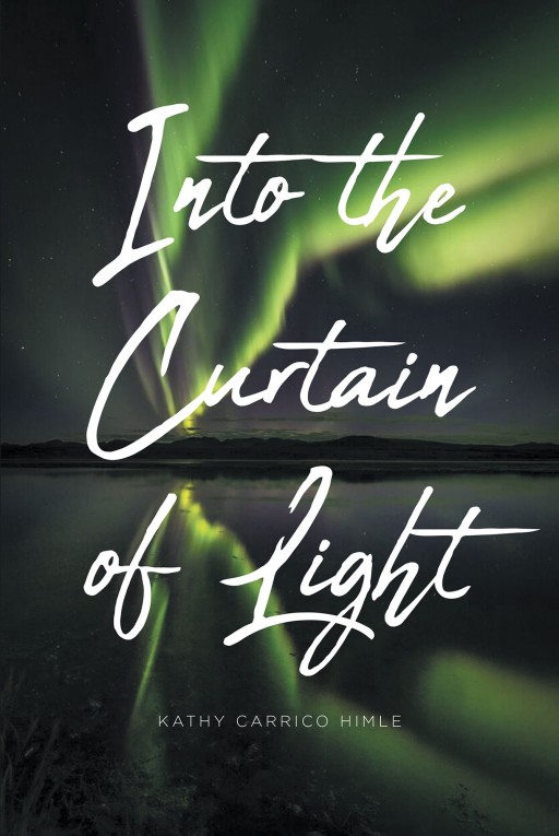 Kathy Carrico Himle's New Book 'Into the Curtain of Light' is a Suspenseful Tale of a Young Boy's Perilous Journey and the Secrets He Uncovers After His Abduction