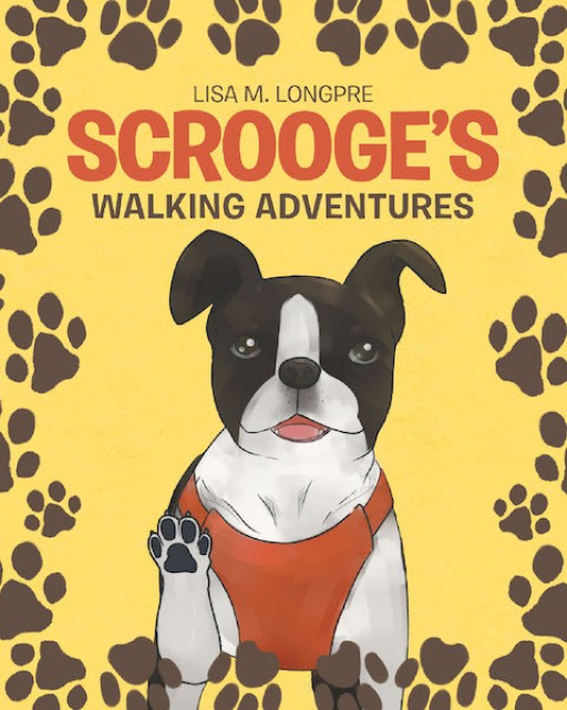 Lisa Longpre's New Book 'Scrooge's Walking Adventures' is a Story About a Curious Dog's Adventures Around His Neighborhood
