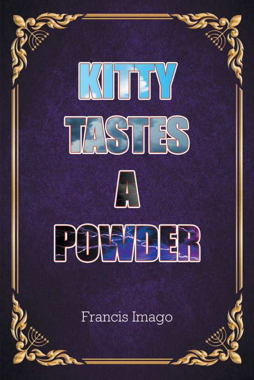 Author Francis Imago's New Book 'Kitty Tastes a Powder' is a Story of Espionage, Intrigue, and of a Genetically Altered Feline
