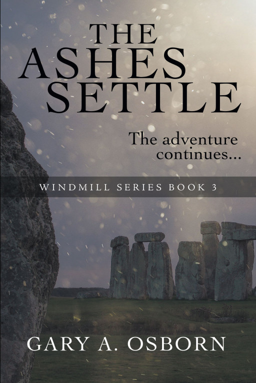 Author Gary Osborn's New Book 'The Ashes Settle' is the Third Installment of 'The Windmill Series', Which Follows the Main Character John Dwyer, Now Under a New Name
