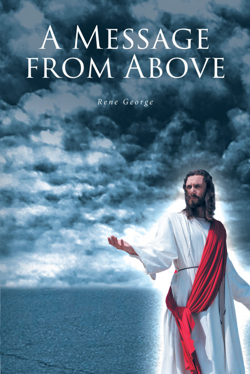 Author Rene George's New Book 'A Message From Above' is the Author's Life's Testimony in Which She Airs Her Dirty Laundry and Accepts Divine Forgiveness