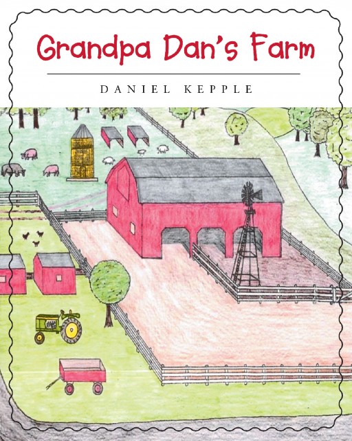 Author Daniel Kepple's New Book 'Grandpa Dan's Farm' is a Charming Story Highlighting the Fun and Responsibilities of Growing Up on a Dairy Farm