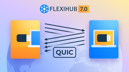 FlexiHub 7.0 with QUIC