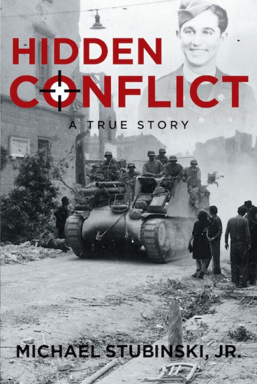 Michael Stubinski's New Book 'Hidden Conflict: War Comes Home' is a Personal and Poignant Narrative That Reveals the True Character of a Man in the Midst of War