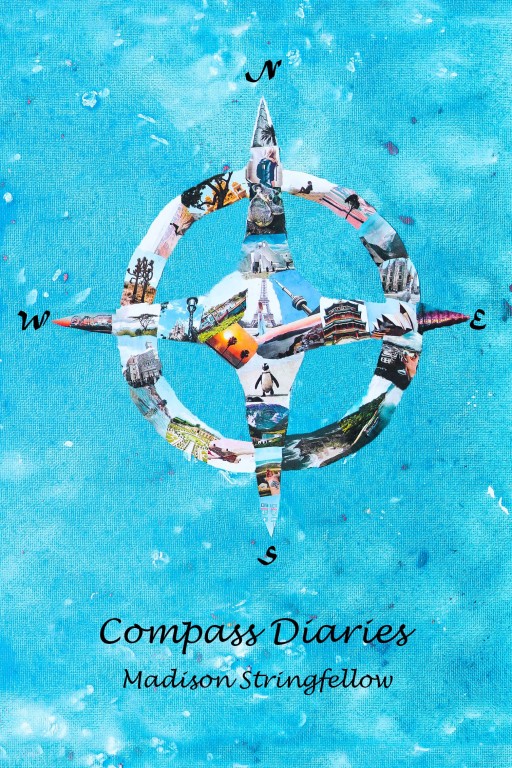 Compass Diaries by Madison Stringfellow: A Young Woman Ventures Through 20 Countries