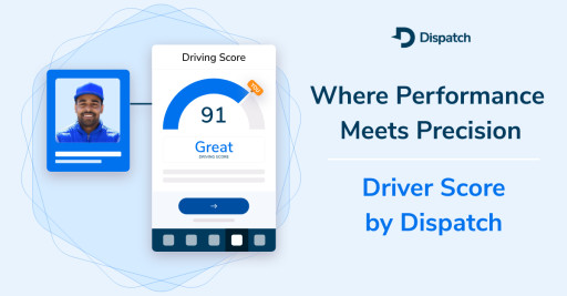 Dispatch Launches Driver Score to Elevate Delivery Professionals and Power Smarter Last-Mile Logistics