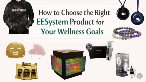 How to Choose the Right EESystem Product for Your Wellness Goals