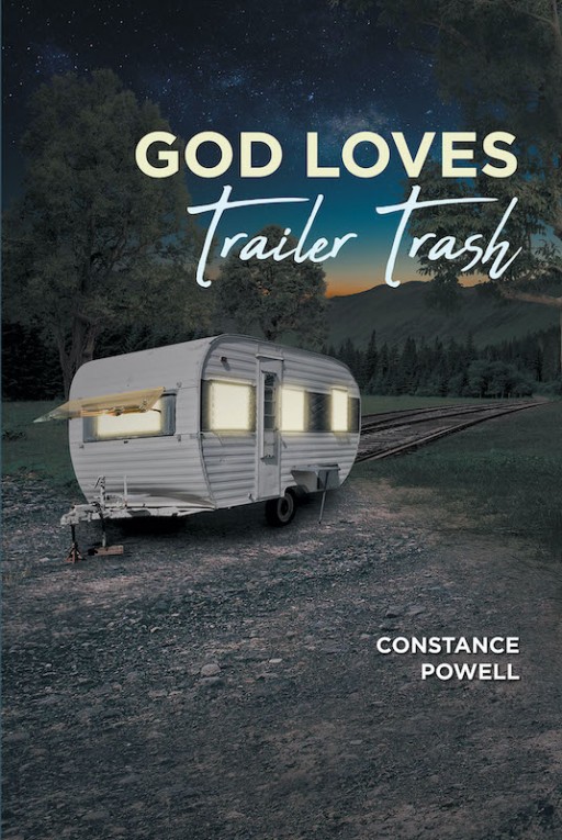 Constance Powell's New Book 'God Loves Trailer Trash' is a Wonderful Testament of God's Unyielding Love for All of Mankind