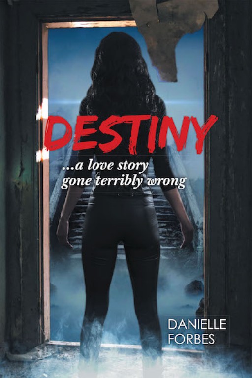 Danielle Forbes's New Book, 'Destiny', is an Inspiring Story of a Young Woman Who Was Born to a Single Parent