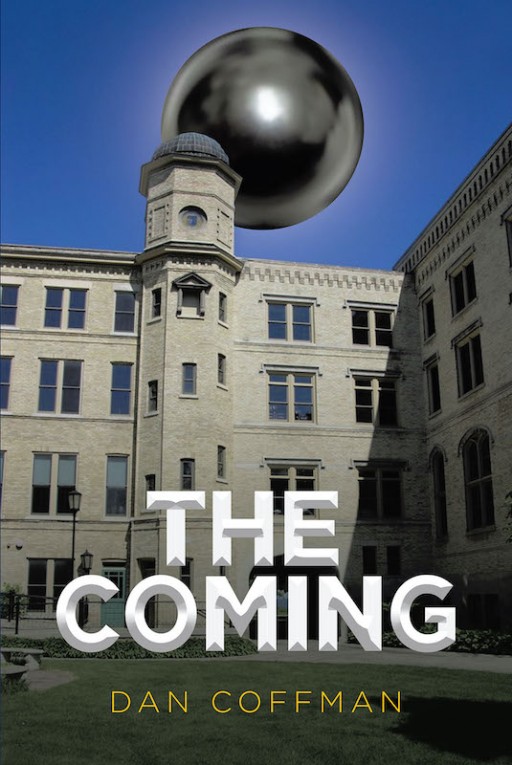 Dan Coffman's New Book 'The Coming' is a Riveting Novel of Two Individuals Who Try to Solve an Alien Mystery That Could Bring About an Extraterrestrial Apocalypse